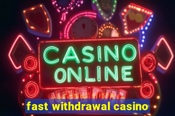 fast withdrawal casino