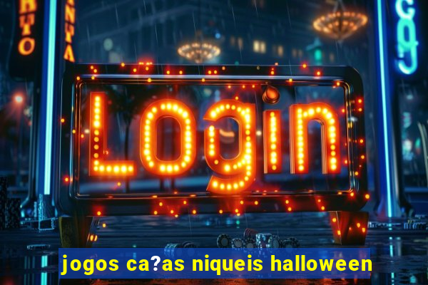 jogos ca?as niqueis halloween