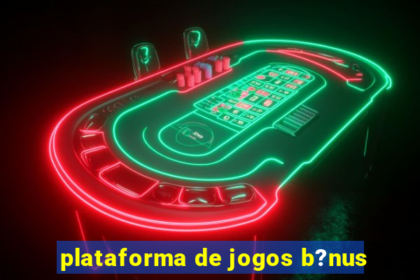 plataforma de jogos b?nus