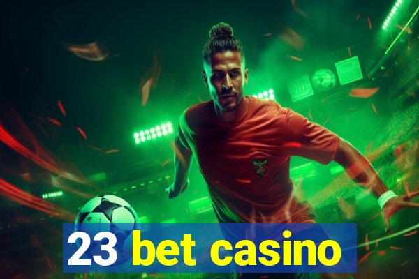 23 bet casino