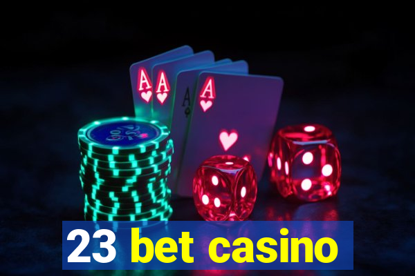 23 bet casino