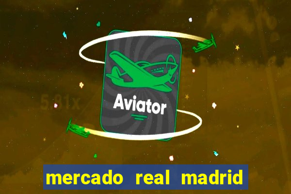 mercado real madrid ceasa encarte