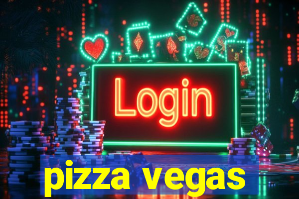 pizza vegas