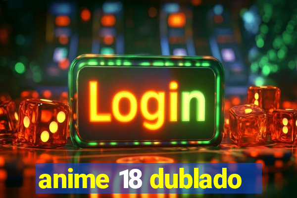 anime 18 dublado