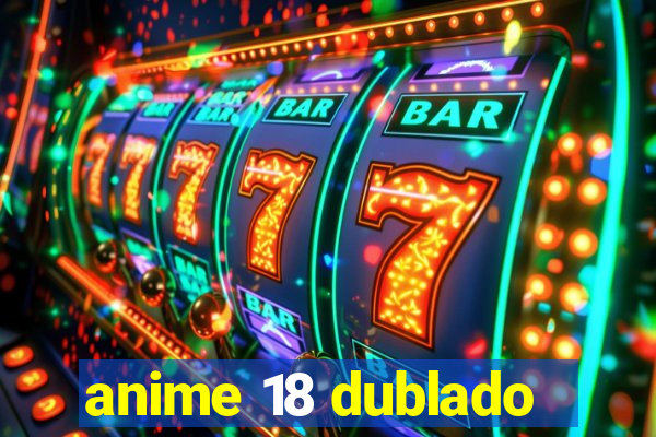 anime 18 dublado