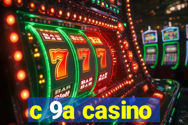 c 9a casino