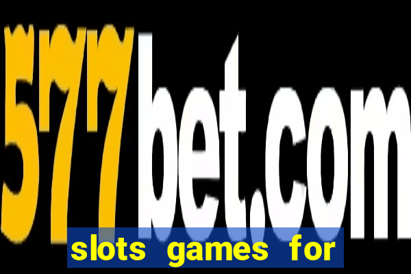 slots games for free no download