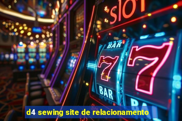 d4 sewing site de relacionamento