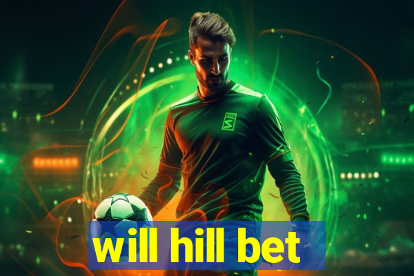 will hill bet