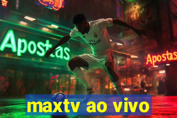 maxtv ao vivo