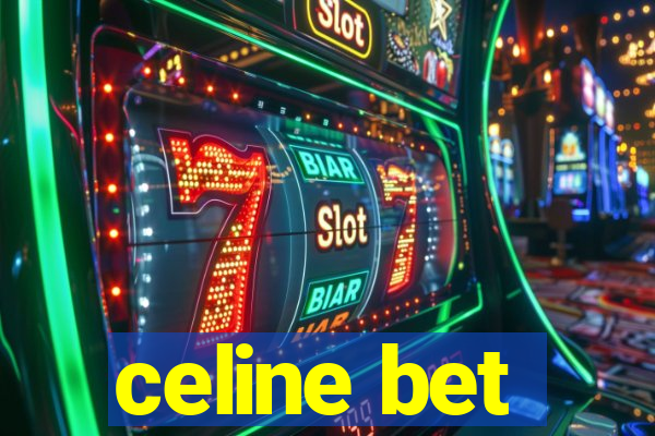 celine bet