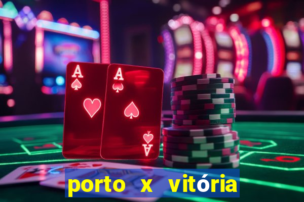 porto x vitória sc palpite