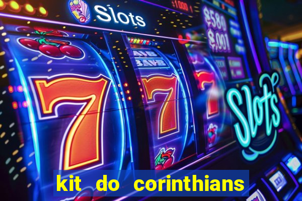 kit do corinthians dls 22