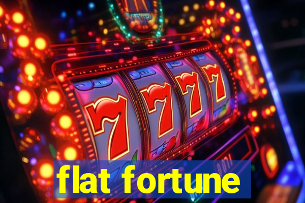 flat fortune