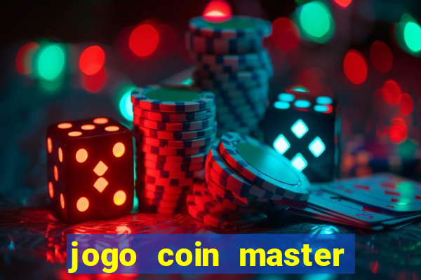 jogo coin master da dinheiro