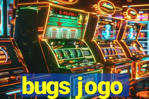 bugs jogo