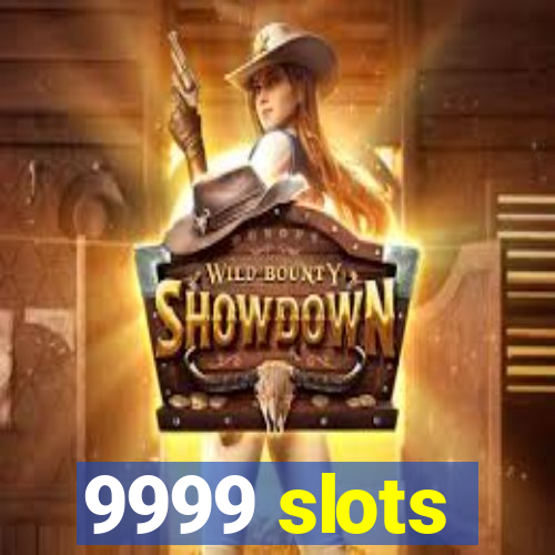 9999 slots