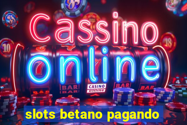 slots betano pagando