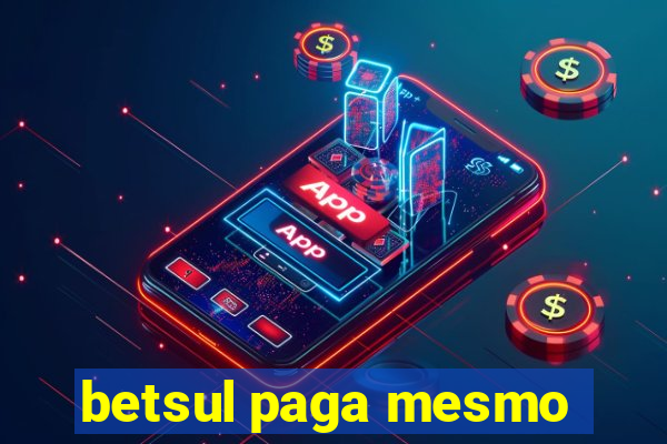 betsul paga mesmo