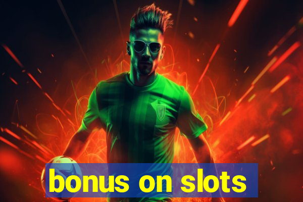 bonus on slots