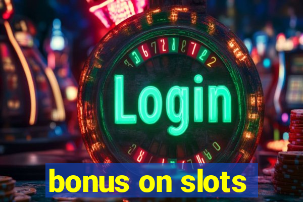 bonus on slots