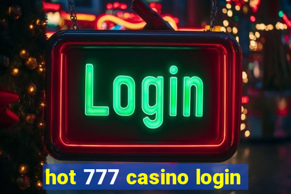 hot 777 casino login