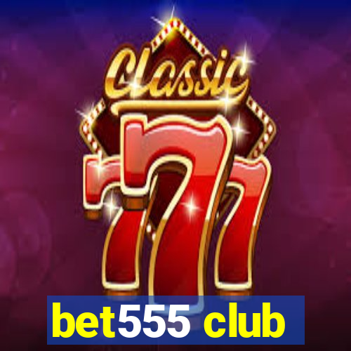 bet555 club