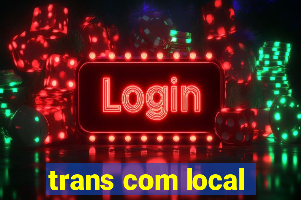 trans com local