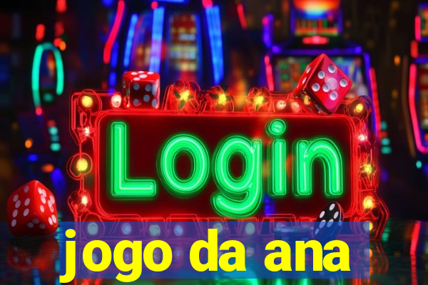 jogo da ana