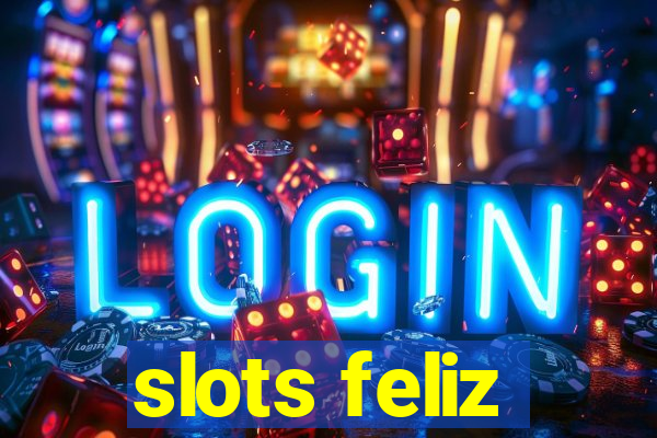 slots feliz