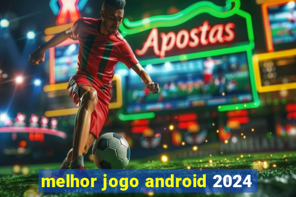 melhor jogo android 2024