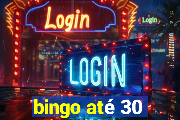 bingo até 30