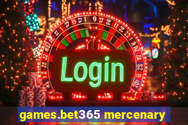 games.bet365 mercenary