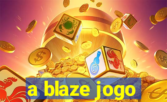 a blaze jogo