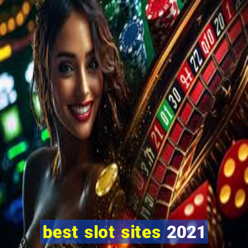 best slot sites 2021