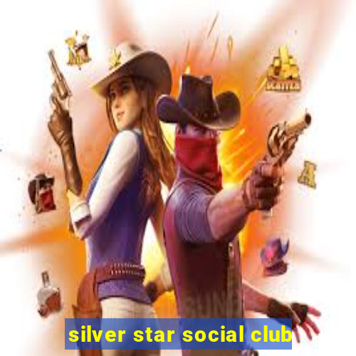 silver star social club