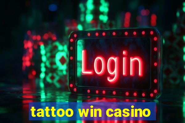 tattoo win casino