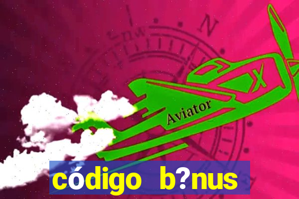 código b?nus bet365 primeiro depósito