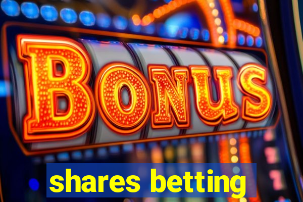 shares betting