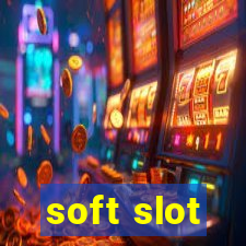 soft slot