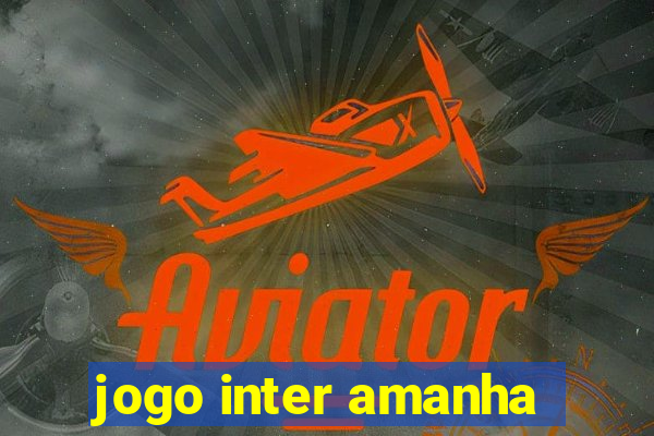 jogo inter amanha