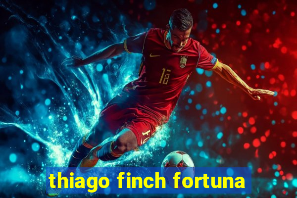 thiago finch fortuna