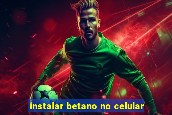 instalar betano no celular