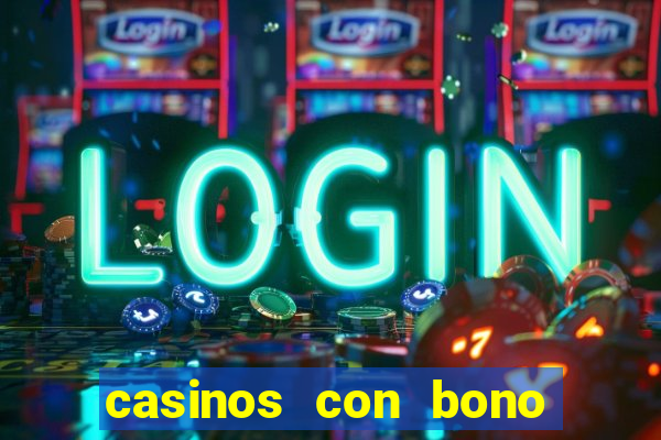 casinos con bono sin deposito