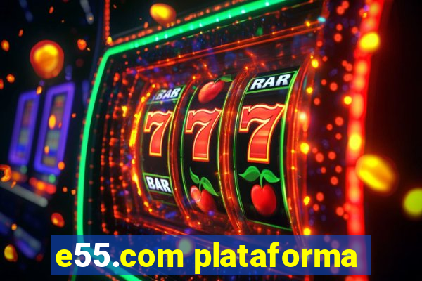 e55.com plataforma