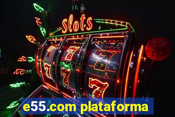 e55.com plataforma