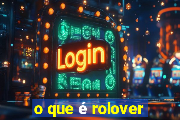 o que é rolover