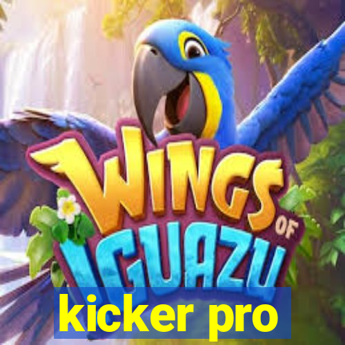 kicker pro