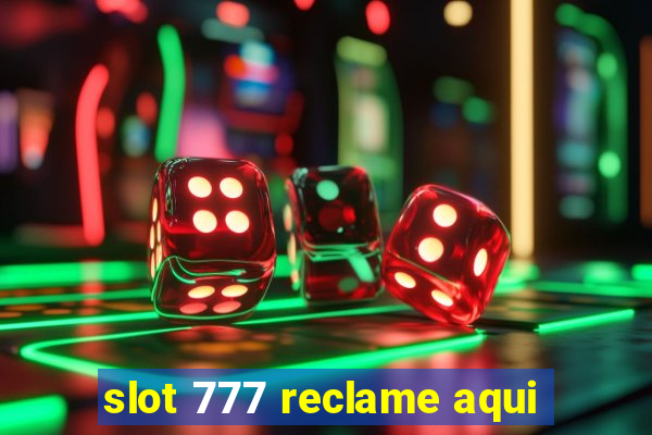 slot 777 reclame aqui