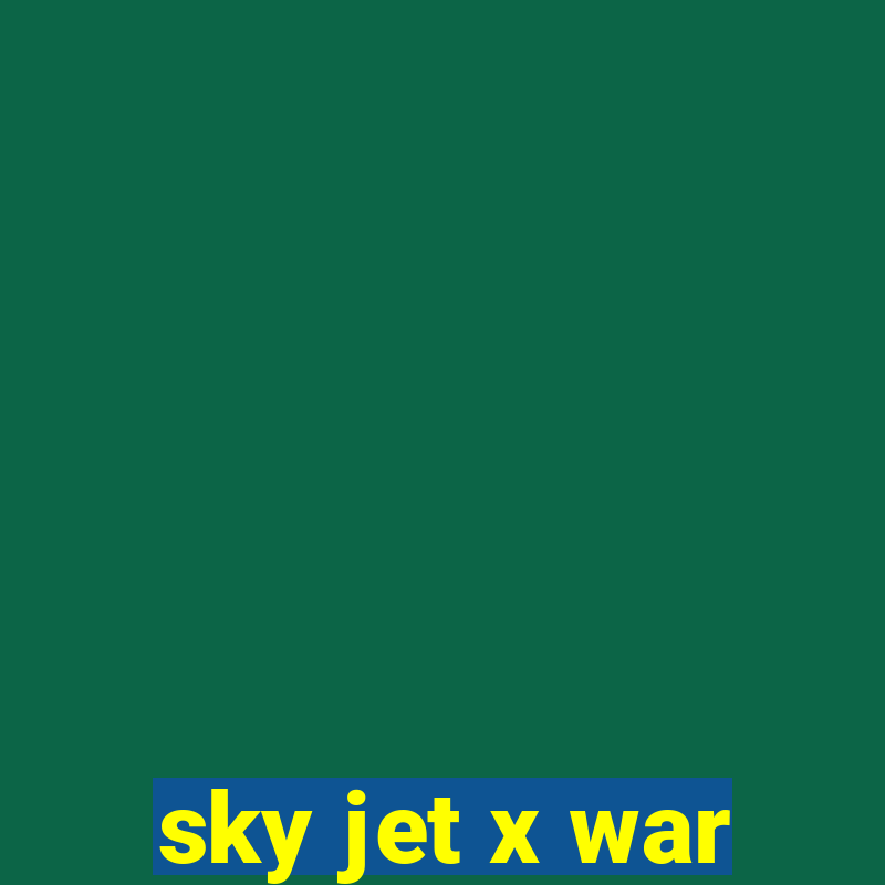 sky jet x war